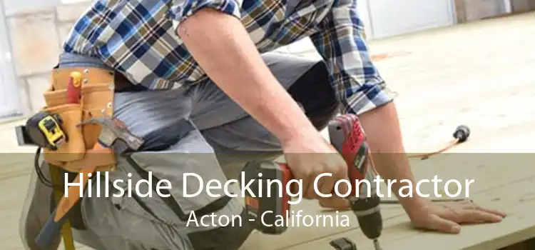 Hillside Decking Contractor Acton - California