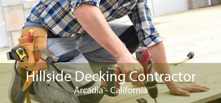 Hillside Decking Contractor Arcadia - California