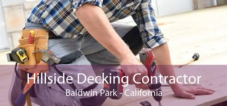 Hillside Decking Contractor Baldwin Park - California