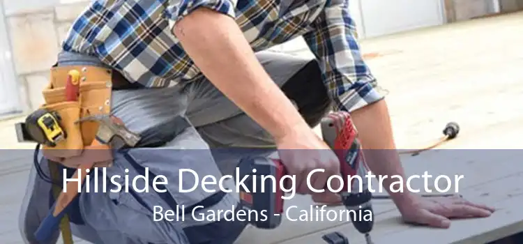 Hillside Decking Contractor Bell Gardens - California