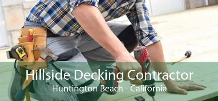 Hillside Decking Contractor Huntington Beach - California