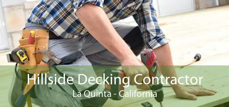 Hillside Decking Contractor La Quinta - California