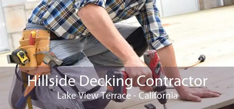 Hillside Decking Contractor Lake View Terrace - California