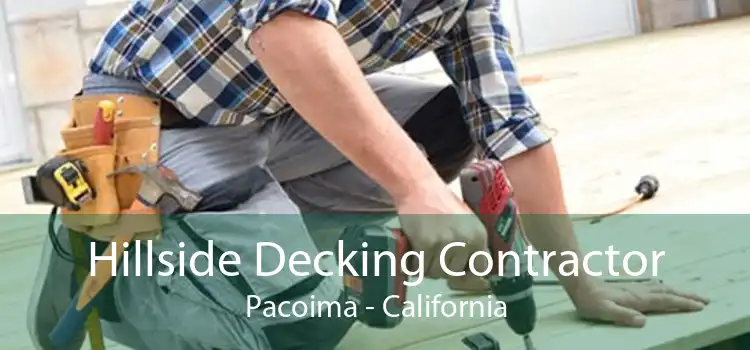 Hillside Decking Contractor Pacoima - California