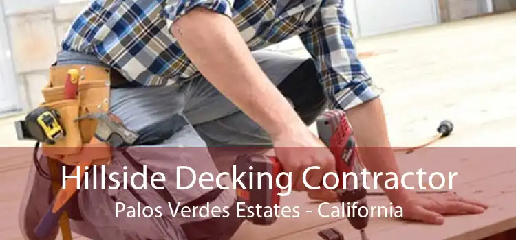 Hillside Decking Contractor Palos Verdes Estates - California