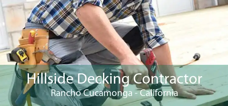 Hillside Decking Contractor Rancho Cucamonga - California