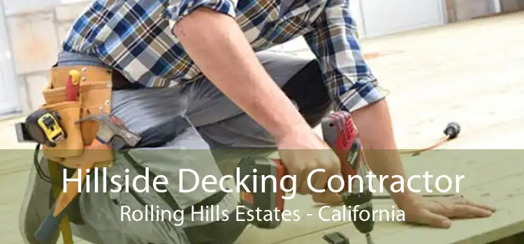 Hillside Decking Contractor Rolling Hills Estates - California