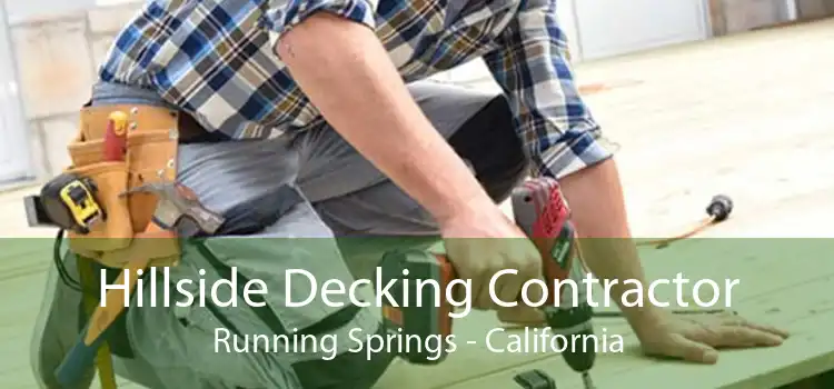 Hillside Decking Contractor Running Springs - California