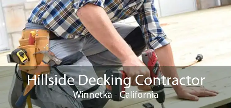 Hillside Decking Contractor Winnetka - California