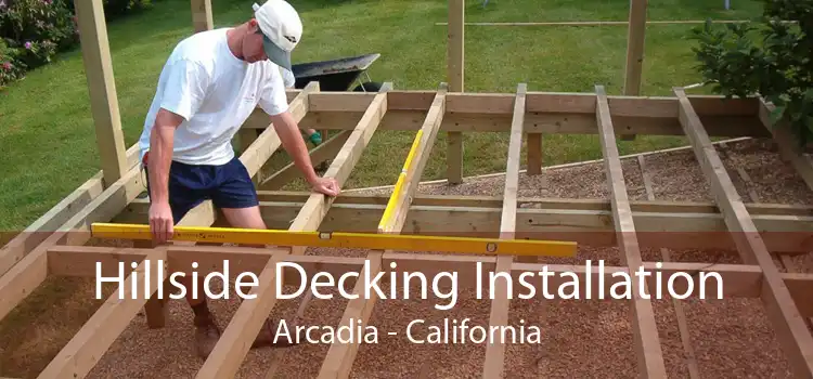 Hillside Decking Installation Arcadia - California