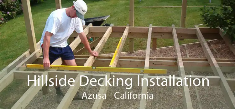 Hillside Decking Installation Azusa - California