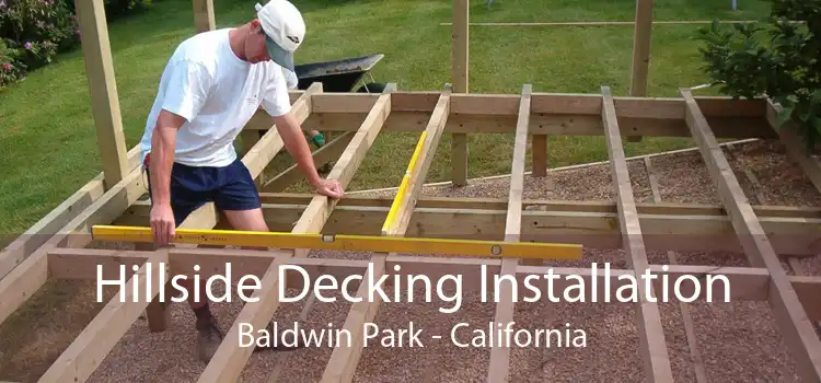 Hillside Decking Installation Baldwin Park - California