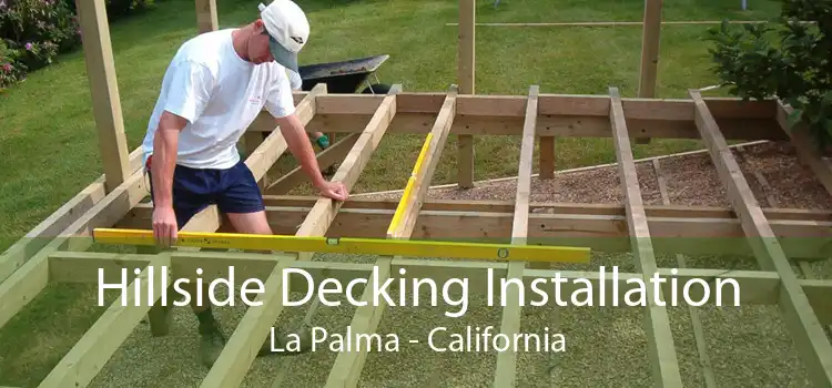 Hillside Decking Installation La Palma - California