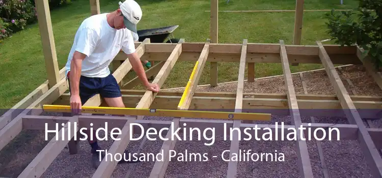 Hillside Decking Installation Thousand Palms - California