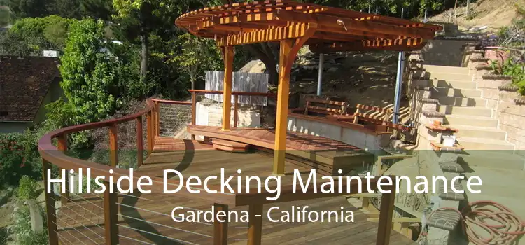 Hillside Decking Maintenance Gardena - California