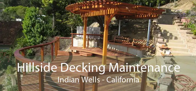 Hillside Decking Maintenance Indian Wells - California