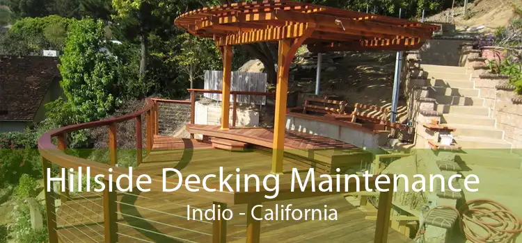 Hillside Decking Maintenance Indio - California