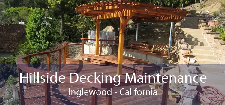 Hillside Decking Maintenance Inglewood - California