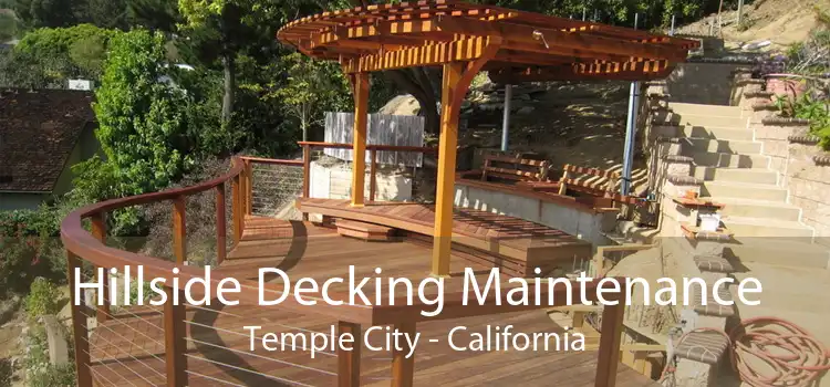 Hillside Decking Maintenance Temple City - California