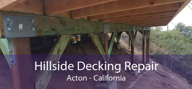 Hillside Decking Repair Acton - California