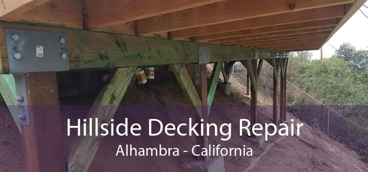 Hillside Decking Repair Alhambra - California