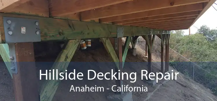 Hillside Decking Repair Anaheim - California