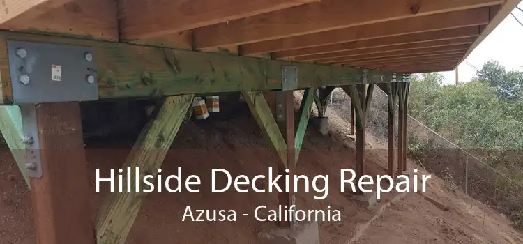 Hillside Decking Repair Azusa - California