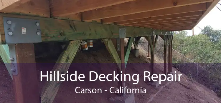 Hillside Decking Repair Carson - California