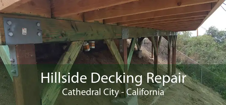 Hillside Decking Repair Cathedral City - California