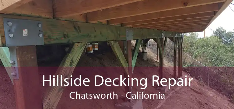 Hillside Decking Repair Chatsworth - California