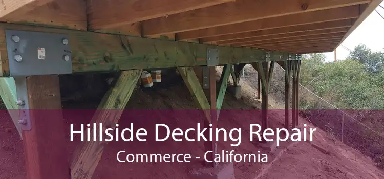 Hillside Decking Repair Commerce - California