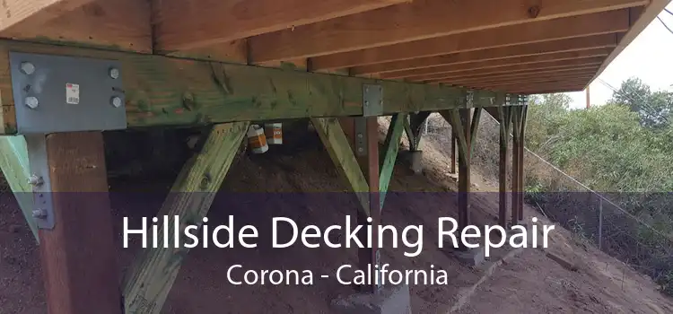 Hillside Decking Repair Corona - California