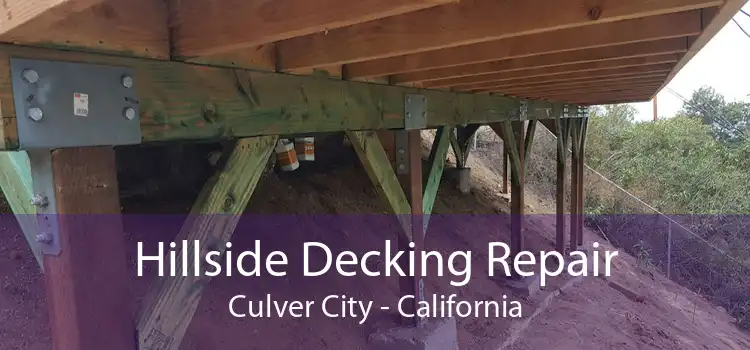 Hillside Decking Repair Culver City - California