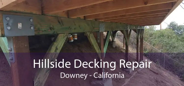 Hillside Decking Repair Downey - California