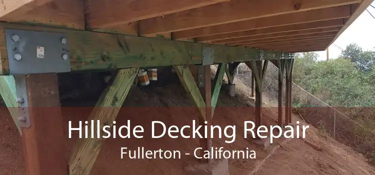 Hillside Decking Repair Fullerton - California