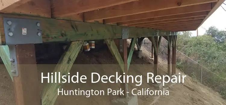 Hillside Decking Repair Huntington Park - California