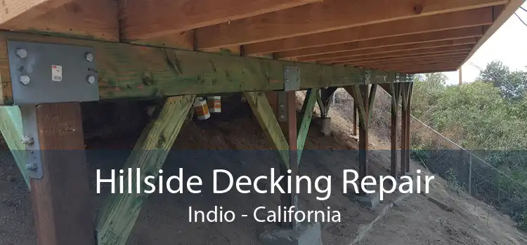 Hillside Decking Repair Indio - California