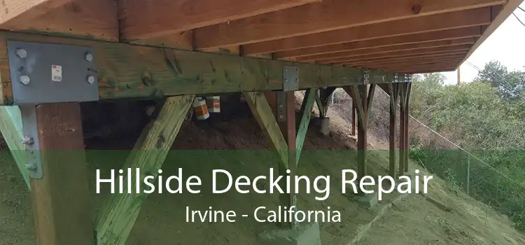 Hillside Decking Repair Irvine - California