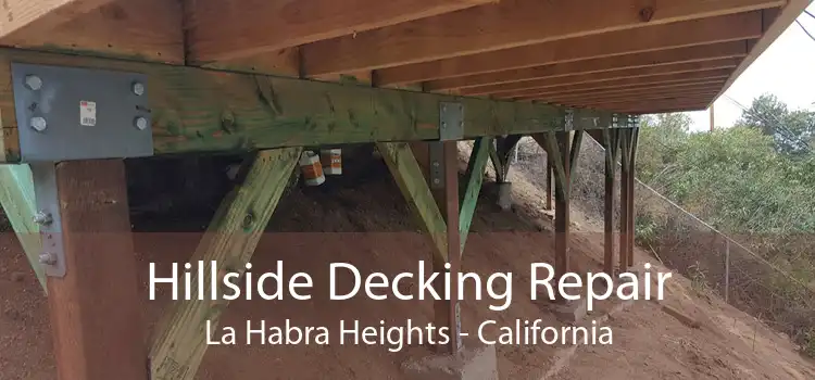 Hillside Decking Repair La Habra Heights - California