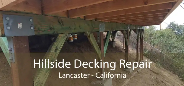 Hillside Decking Repair Lancaster - California