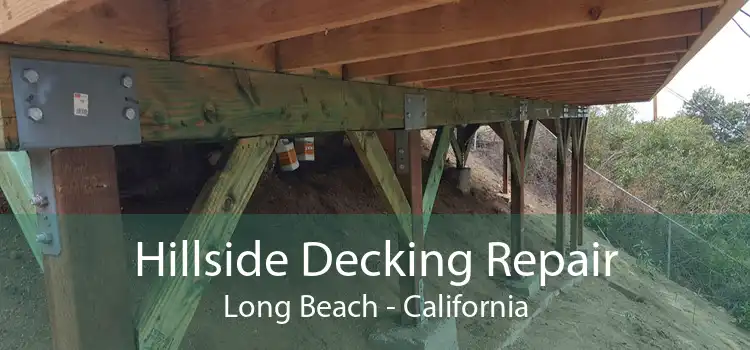 Hillside Decking Repair Long Beach - California