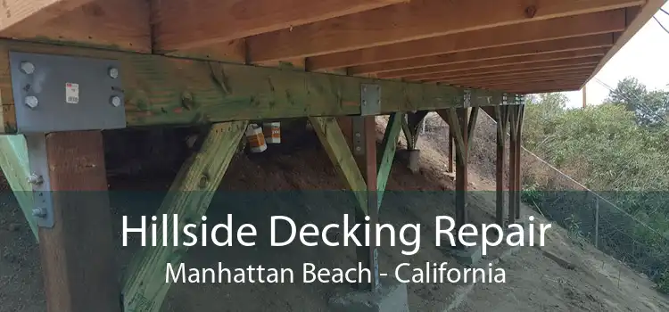 Hillside Decking Repair Manhattan Beach - California