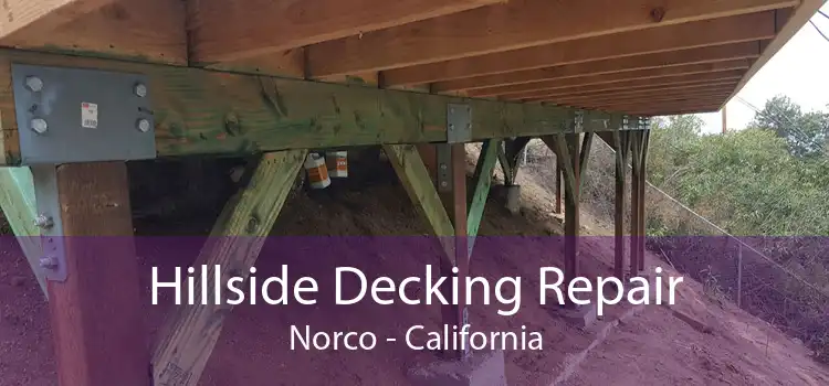 Hillside Decking Repair Norco - California