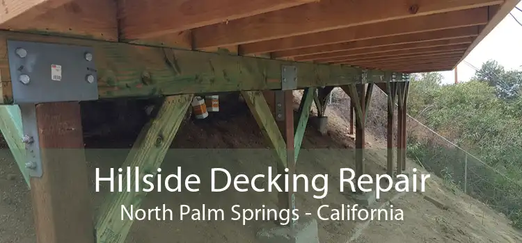 Hillside Decking Repair North Palm Springs - California