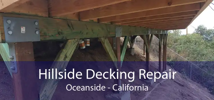 Hillside Decking Repair Oceanside - California