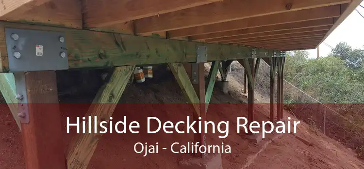 Hillside Decking Repair Ojai - California