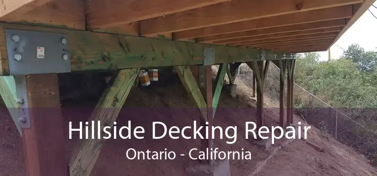 Hillside Decking Repair Ontario - California