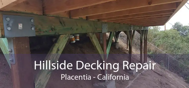 Hillside Decking Repair Placentia - California