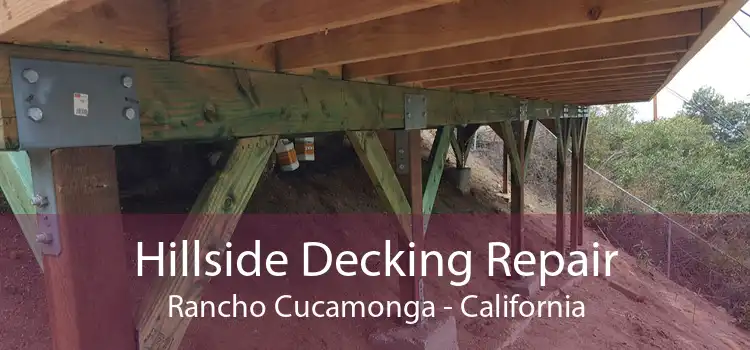 Hillside Decking Repair Rancho Cucamonga - California