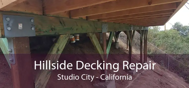 Hillside Decking Repair Studio City - California